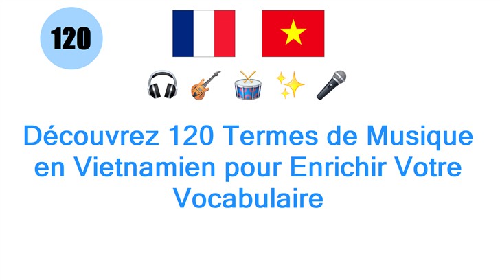 Découvrez 120 Termes de Musique en Vietnamien pour Enrichir Votre Vocabulaire